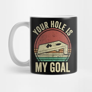 Funny Cornhole Your Hole Is My Goal Mug